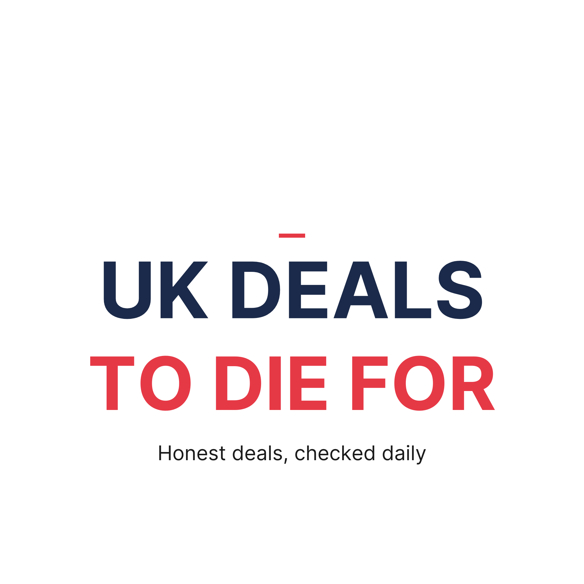UK Deals to Die For